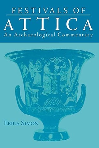 Festivals of Attica – An Archaeological Commentary