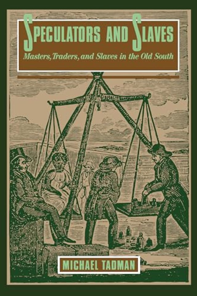 Speculators and Slaves – Masters, Traders and Slaves in the Old South