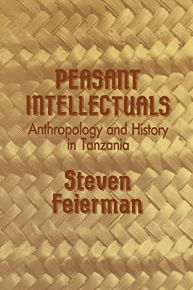Peasant Intellectuals – Anthropology and History in Tanzania