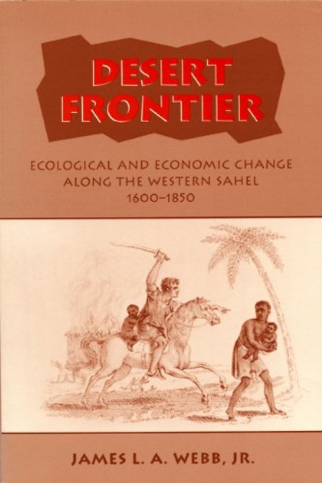 Desert Frontier – Ecological and Economic Change Along the Western Sahel, 1600–1850