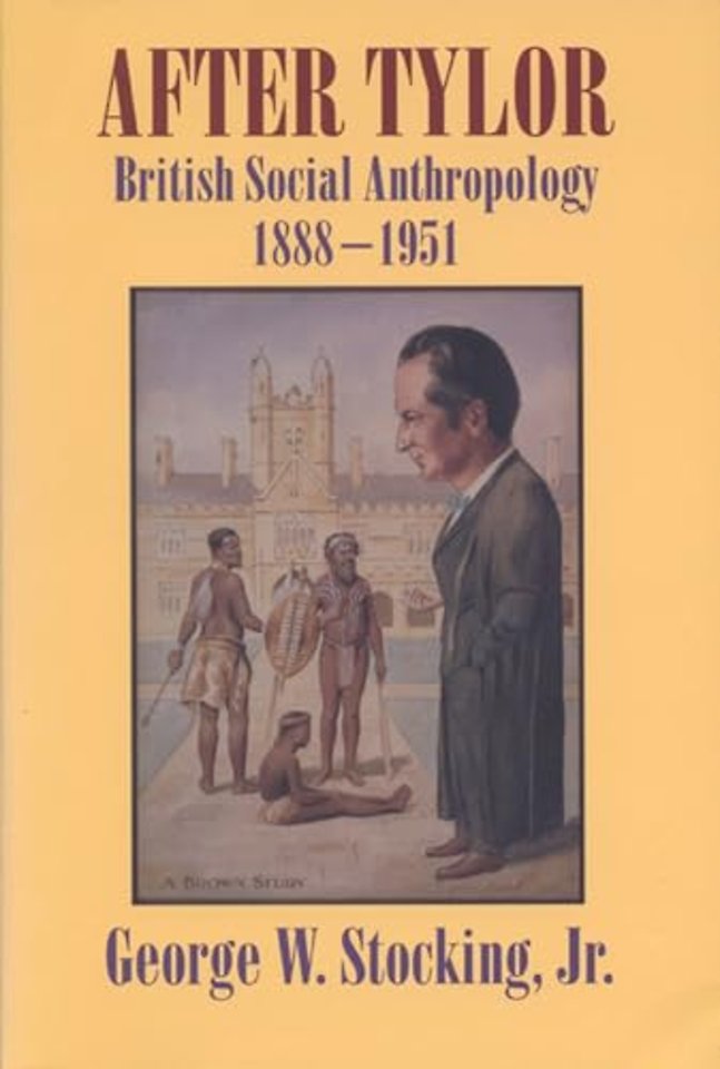 After Tylor – British Social Anthropology, 1888–1951