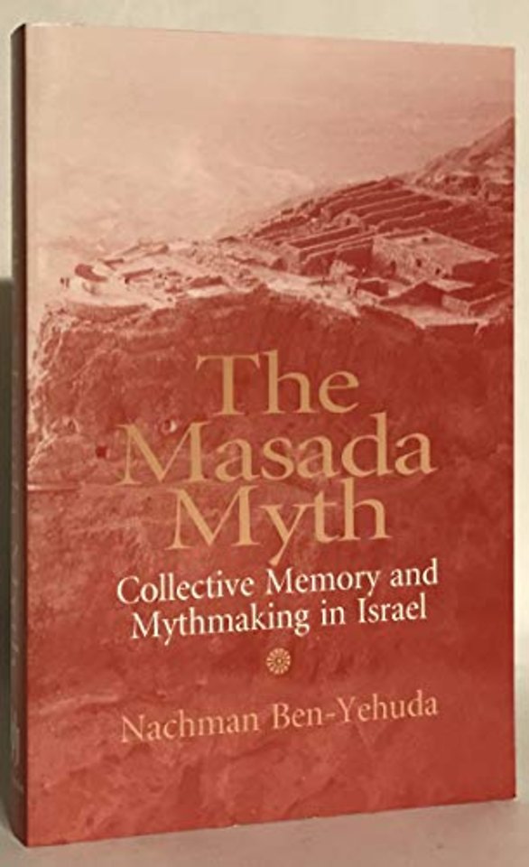 The Masada Myth – Collective Memory and Mythmaking in Israel