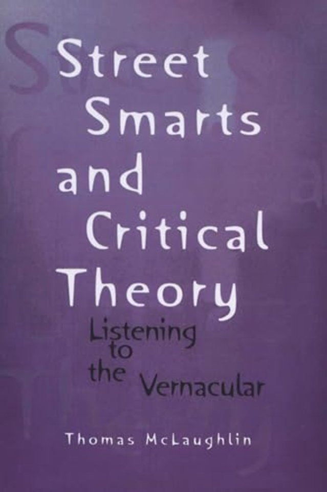 Street Smarts and Critical Theory – Listening to the Vernacular