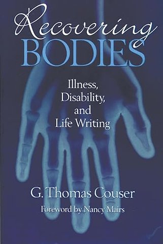 Recovering Bodies – Illness, Disability and Life–writing