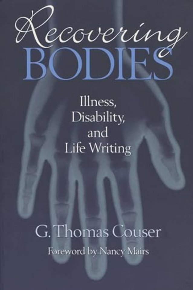 Recovering Bodies – Illness, Disability and Life–writing