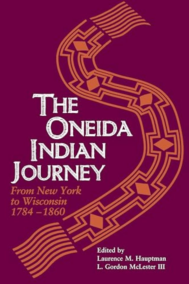 The Oneida Indian Journey – From New York to Wisconsin, 1784–1860