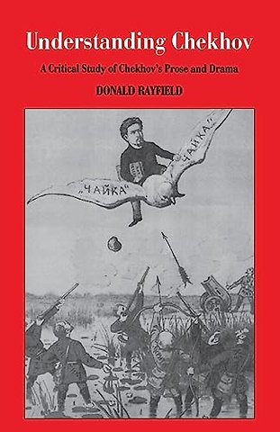 Understanding Chekhov – A Critical Study of Chekhov`S Prose and Drama