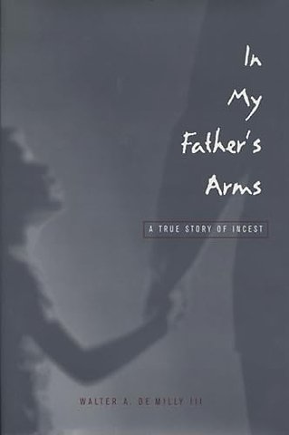 In My Father`s Arms – A True Story of Incest