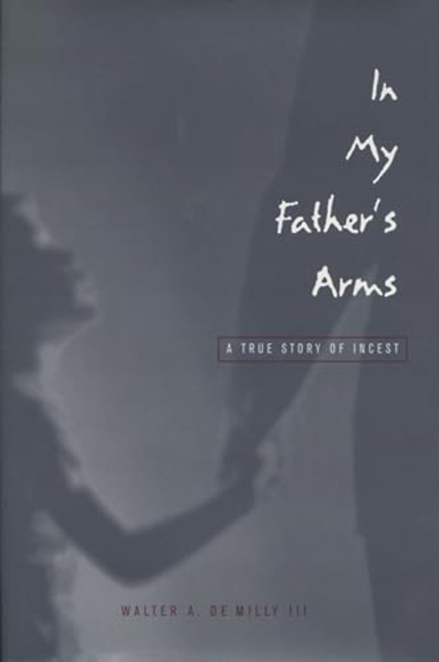 In My Father`s Arms – A True Story of Incest