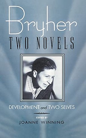 Bryher "Development" and "Two Selves – Two Novels