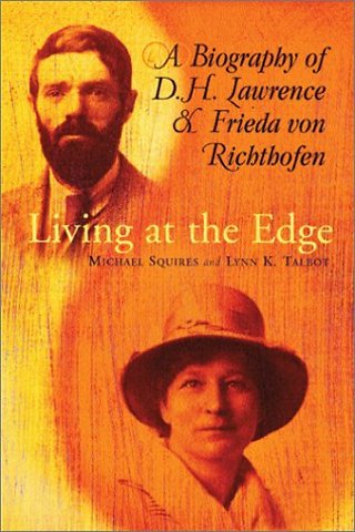 Living at the Edge – A Biography of D.H. Lawrence and Frieda Von Richthofen