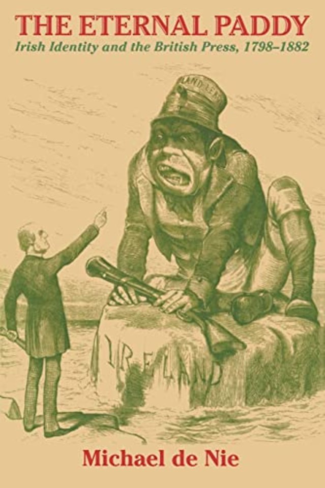 The Eternal Paddy – Irish Identity and the British Press, 1798–1882