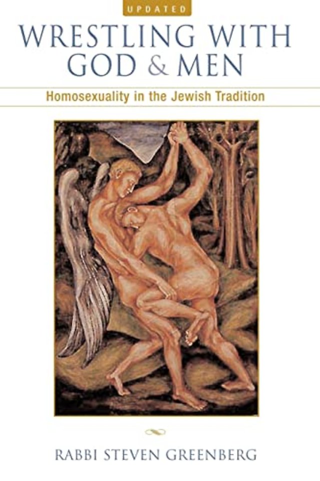 Wrestling with God and Men – Homosexuality in the Jewish Tradition