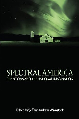 Spectral America – Phantoms and the National Imagination