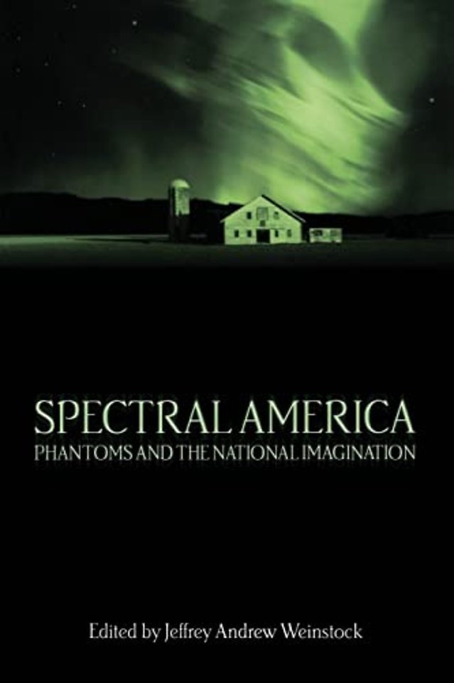 Spectral America – Phantoms and the National Imagination