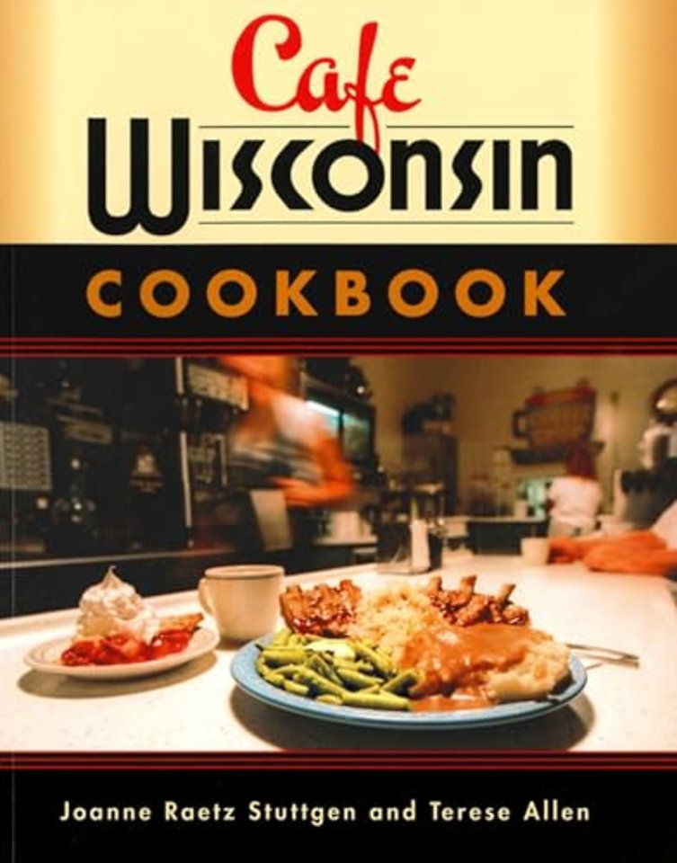 Cafe Wisconsin – A Guide to Wisconsin`s Down–Home Cafes