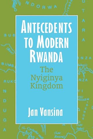 Antecedents to Modern Rwanda – The Nyiginya Kingdom