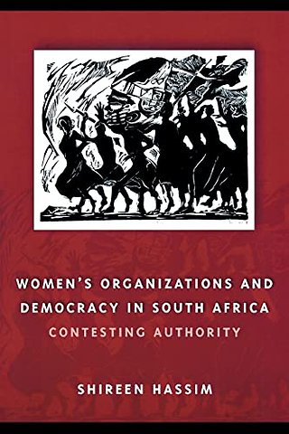 Women`s Organizations and Democracy in South Afr – Contesting Authority