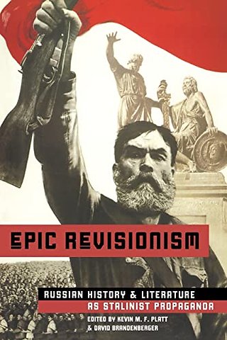 Epic Revisionism – Russian History and Literature As Stalinist Propaganda