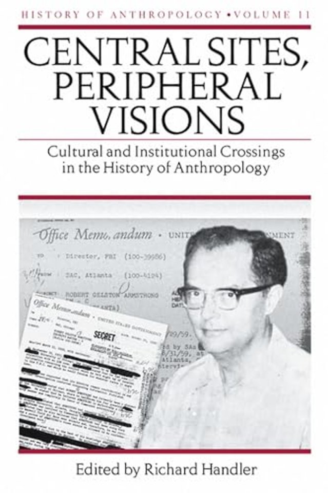 Central Sites, Peripheral Visions – Cultural and Institutional Crossings in the History of Anthropology