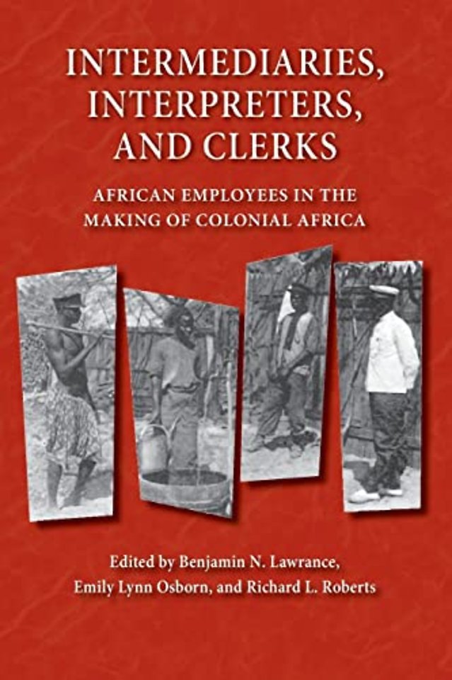 Intermediaries, Interpreters, and Clerks – African Employees in the Making of Colonial Africa