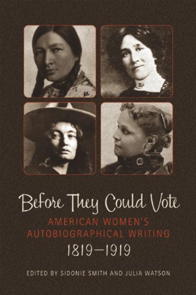 Before They Could Vote – American Women`s Autobiographical Writing, 1819–1919