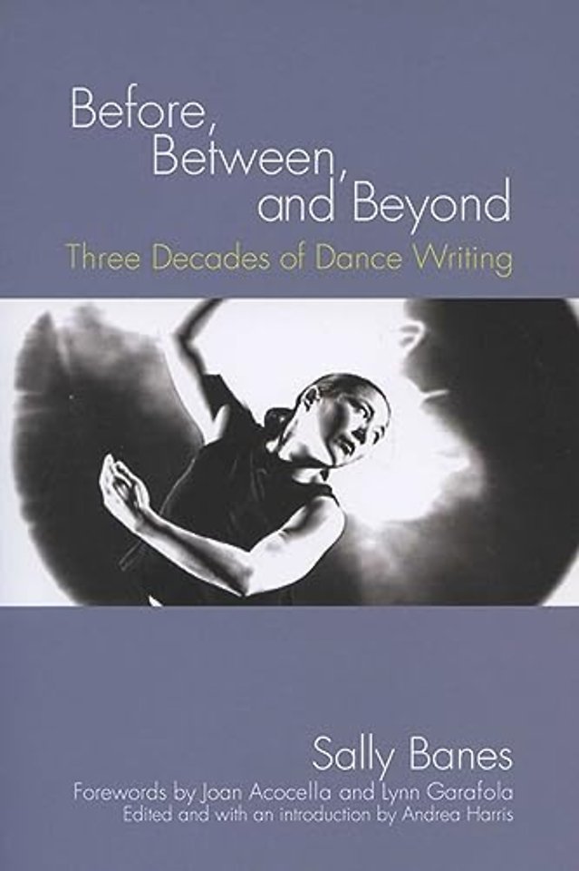 Before, Between, and Beyond – Three Decades of Dance Writing
