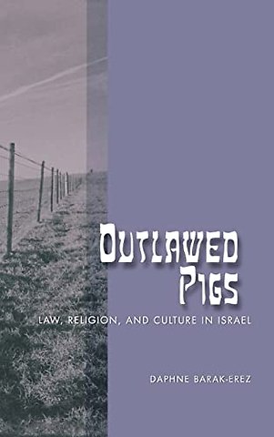 Outlawed Pigs – Law, Religion, and Culture in Israel