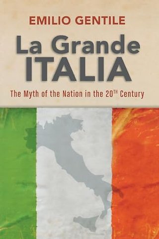 La Grande Italia – The Myth of the Nation in the Twentieth Century