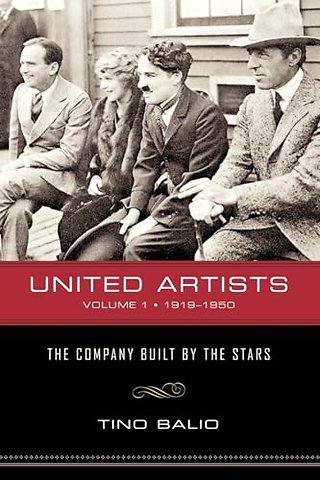 United Artists V. 1; 1919–1950 – the Company Built by the Stars
