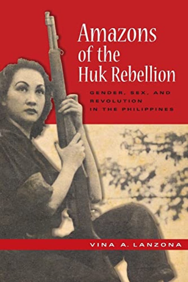 Amazons of the Huk Rebellion – Gender, Sex, and Revolution in the Philippines