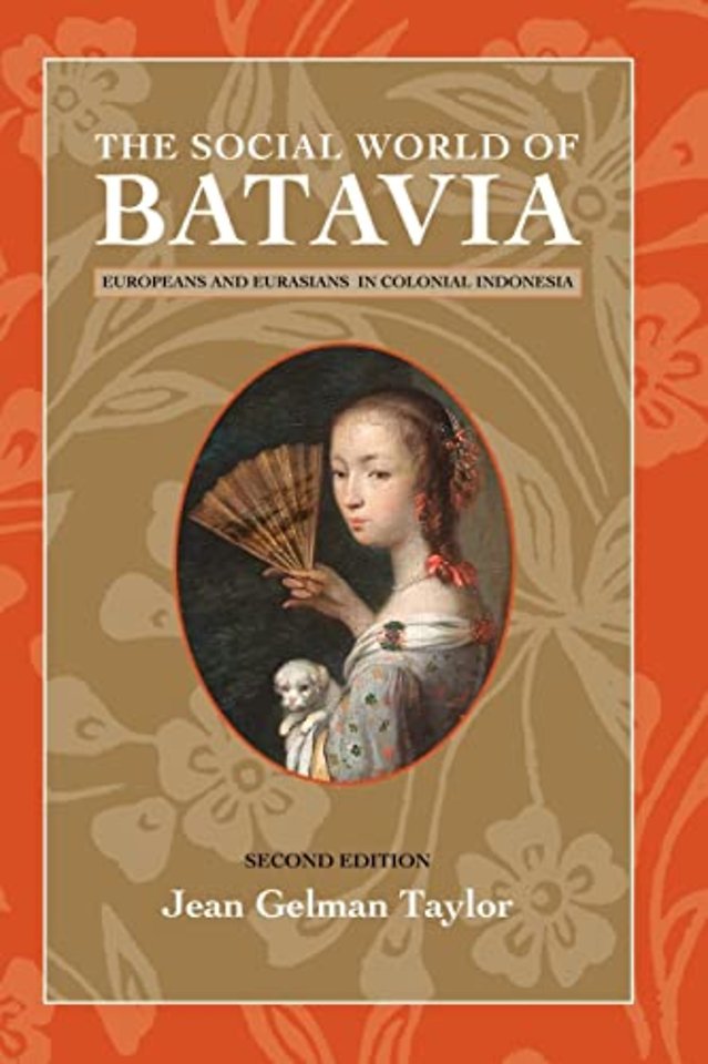 The Social World of Batavia – Europeans and Eurasians in Colonial Indonesia