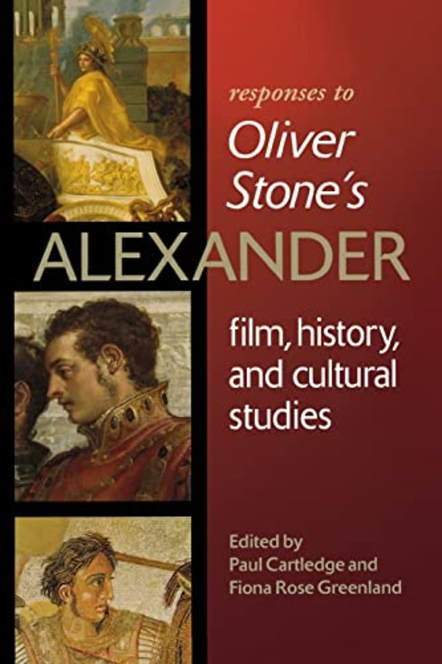 Responses to Oliver Stone`s ""Alexander – Film, History, and Cultural Studies