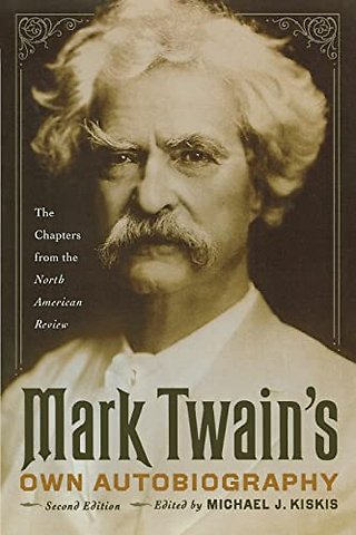 Mark Twain`s Own Autobiography – The Chapters from the North American Review
