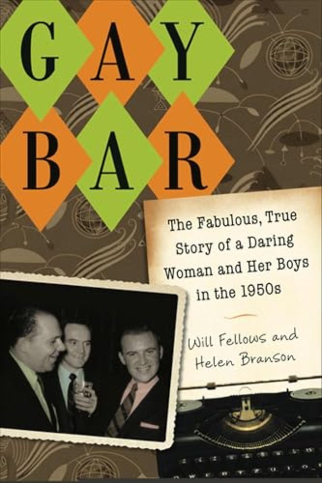 Gay Bar – The Fabulous, True Story of a Daring Woman and Her Boys in the 1950s
