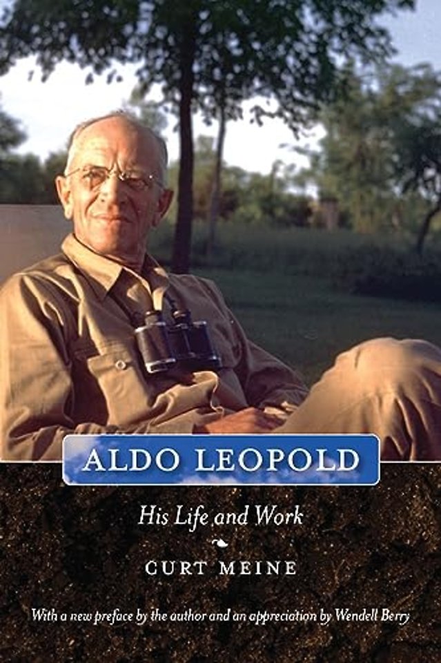Aldo Leopold – His Life and Work