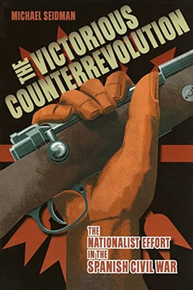 The Victorious Counterrevolution – The Nationalist Effort in the Spanish Civil War