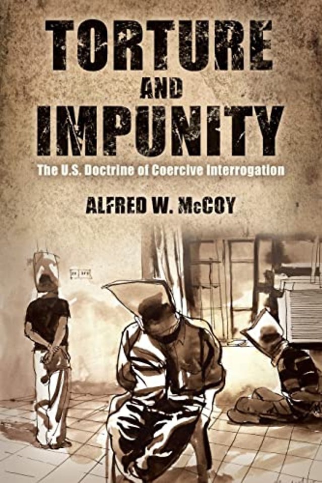 Torture and Impunity – The U.S. Doctrine of Coercive Interrogation