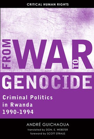 From War to Genocide – Criminal Politics in Rwanda, 1990–1994