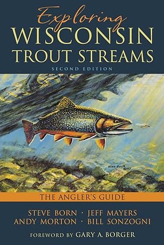 Exploring Wisconsin Trout Streams – The Angler`s Guide