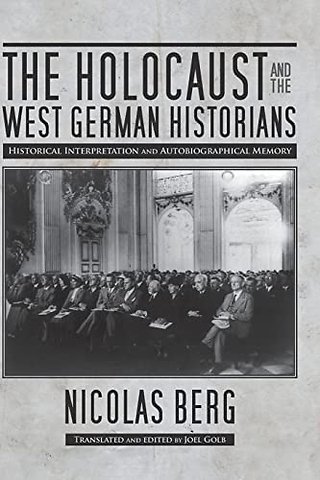 The Holocaust and the West German Historians – Historical Interpretation and Autobiographical Memory