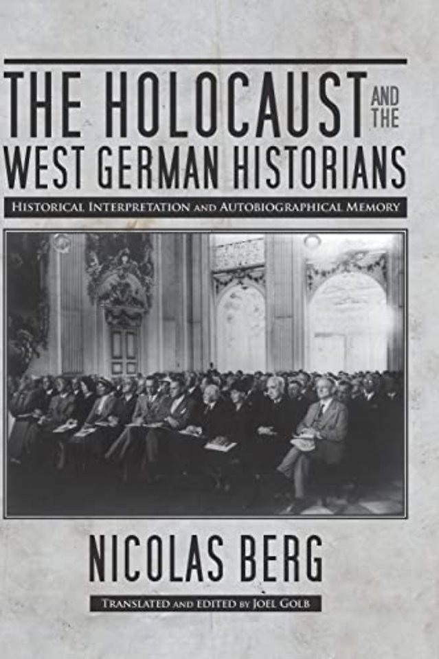 The Holocaust and the West German Historians – Historical Interpretation and Autobiographical Memory