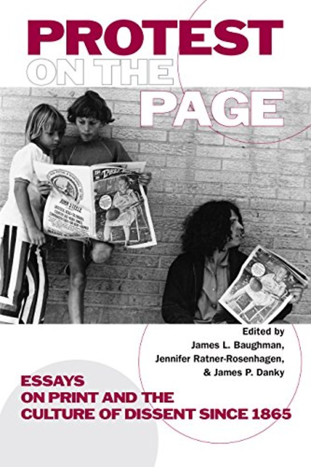 Protest on the Page – Essays on Print and the Culture of Dissent Since 1865