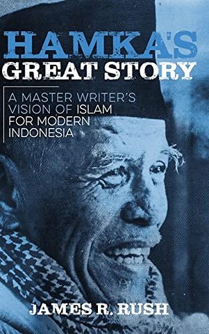 Hamka`s Great Story – A Master Writer`s Vision of Islam for Modern Indonesia