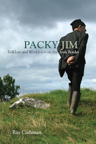 Packy Jim – Folklore and Worldview on the Irish Border