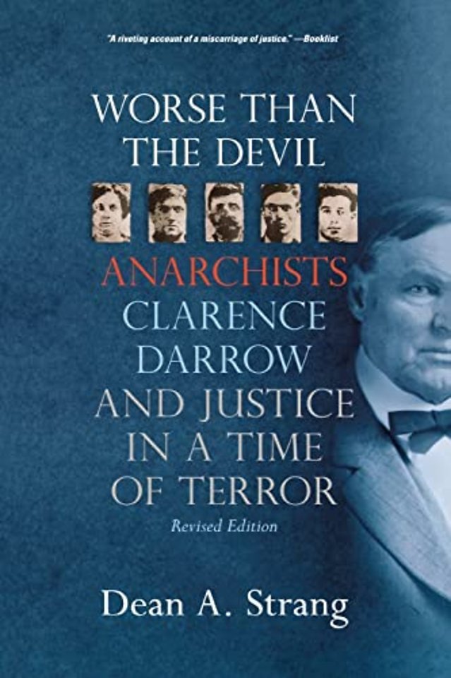 Worse Than the Devil – Anarchists, Clarence Darrow, and Justice in a Time of Terror