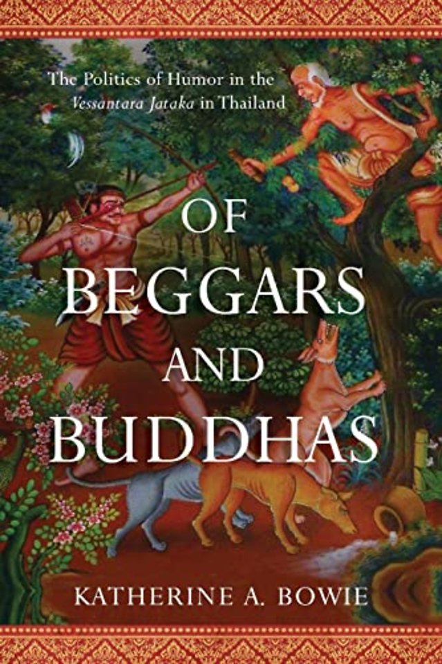 Of Beggars and Buddhas – The Politics of Humor in the Vessantara Jataka in Thailand