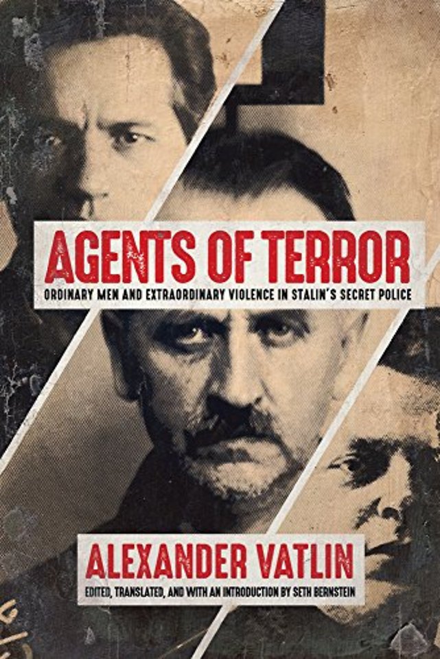 Agents of Terror – Ordinary Men and Extraordinary Violence in Stalin`s Secret Police