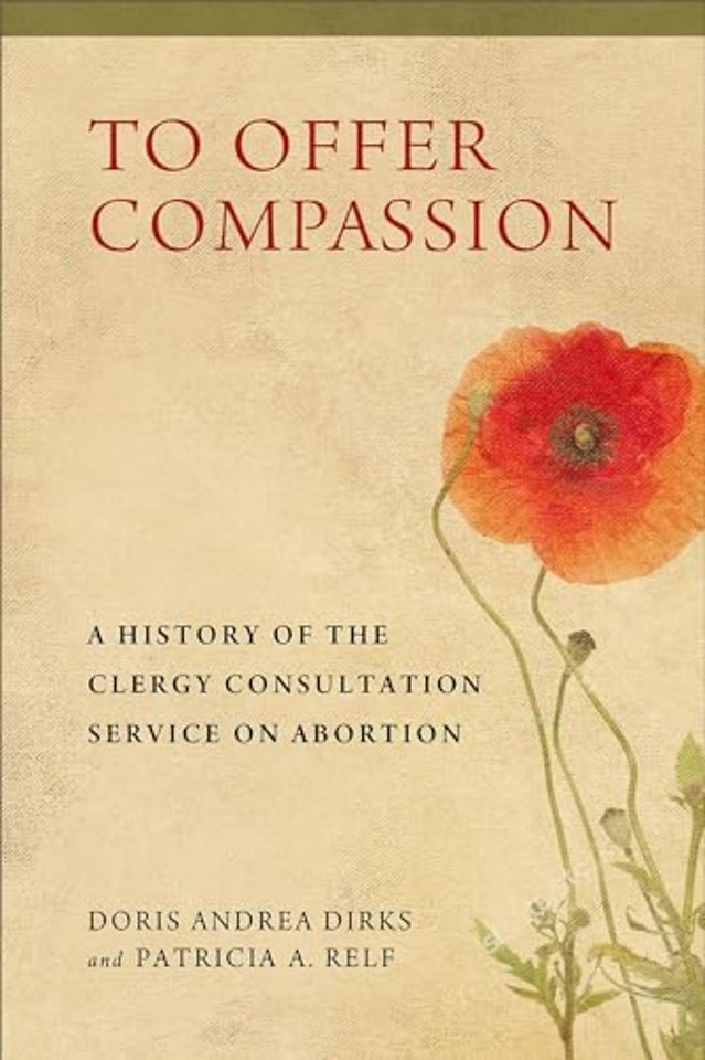 To Offer Compassion – A History of the Clergy Consultation Service on Abortion