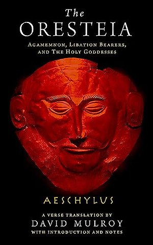 The Oresteia – Agamemnon, Libation Bearers, and the Holy Goddesses